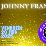 JOHNNY FRANCK vendredi 20 juin 2025 / cliquez sur la photo pour + d’infos. pour plus d’info